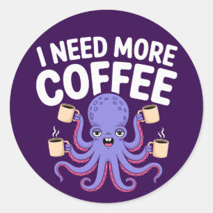 Adesivo Preciso De Mais Café Engraçada Com Octopus Café.