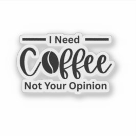 Adesivo Preciso Do Café Não Da Sua Opinião - Café Sarcásti