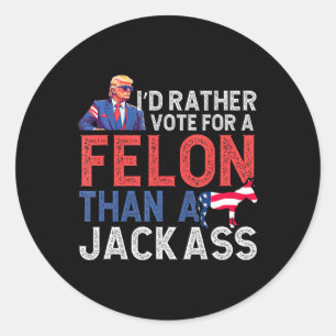 Adesivo Preferencialmentes Votam Por Um Felon Que Um Jack 