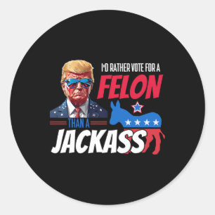 Adesivo Preferencialmentes Votam Por Um Felon Que Um Jack 