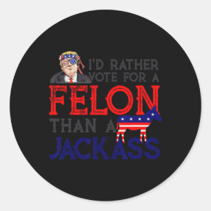 Adesivo Preferencialmentes Votam Por Um Felon Que Um Jack