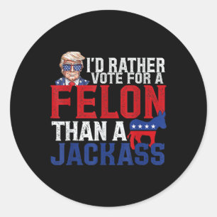 Adesivo Preferencialmentes Votam Por Um Felon Que Um Jack