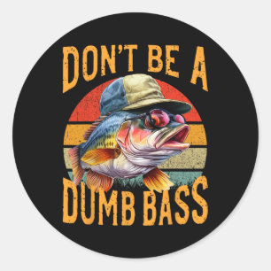 Adesivo Presente Engraçado Fishing-dont Be Dumb Byss