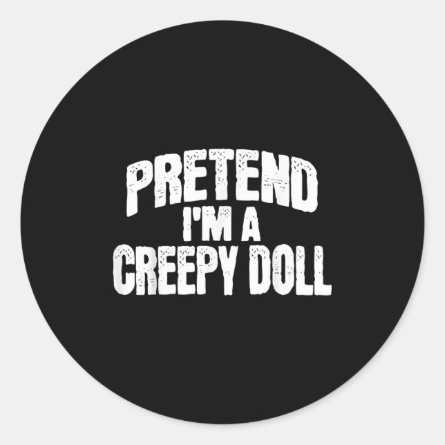 Adesivo Pretend I'm A Creepy Doll Funny Halloween Costume  (Frente)