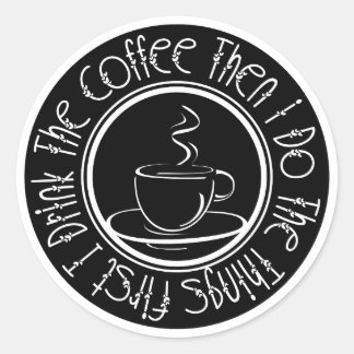 Adesivo Primeiro bebo café, depois faço as coisas