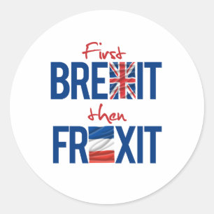 Adesivo Primeiro Brexit então Frexit - -