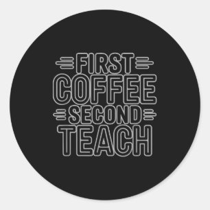 Adesivo Primeiro Café Segundo Ensinar Camisa Divertida de 