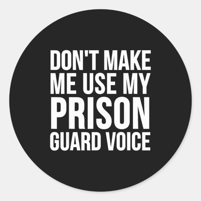 Adesivo Prison Guard Funny - Don't Make Me Use My  (Frente)