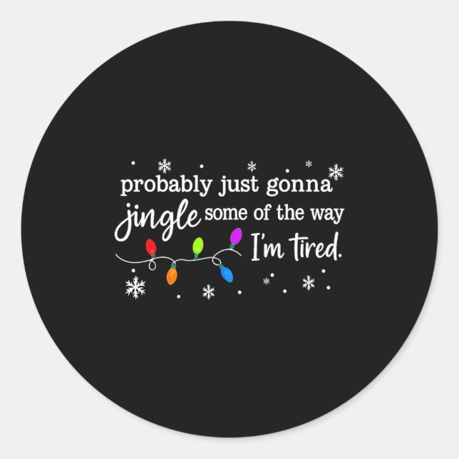 Adesivo Probably Just Gonna Jingle Some Of The Way I'm Tir (Frente)