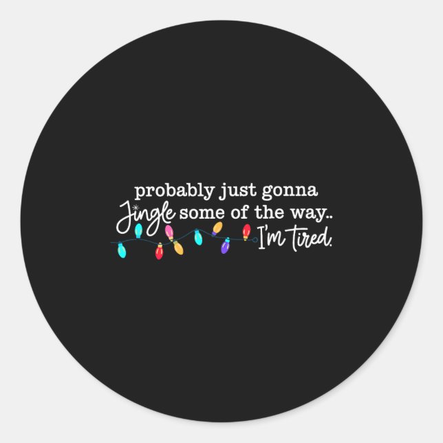 Adesivo Probably Just Gonna Jingle Some Of The Way I'm Tir (Frente)