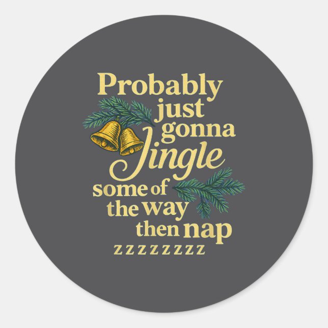 Adesivo Probably Just Gonna Jingle Some Of The Way Then Na (Frente)