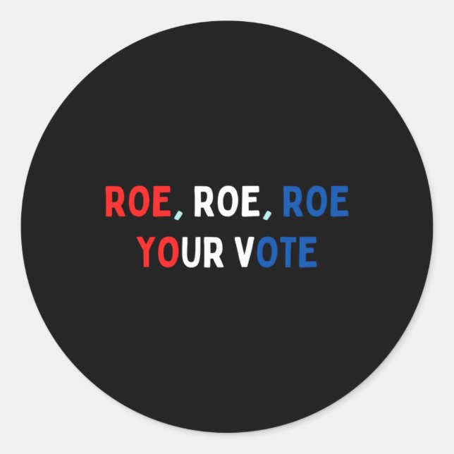Adesivo Protect Roe  Roe Roe Roe Your Vote  Pro Roe  Pro C (Frente)
