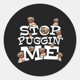 Adesivo Pug Dog Stop Bugging Me - Engraçada Cotação Pun