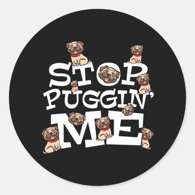 Adesivo Pug Dog Stop Bugging Me - Engraçada Cotação Pun (Frente)