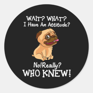 Adesivo Pug Espera O Que Eu Tenho Uma Atitude Dizendo Cach