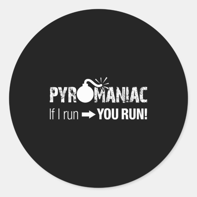Adesivo Pyromaniac If I Run You Run! Funny Sarcastic Pyro  (Frente)