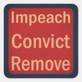 Adesivo Quadrado 1940's Style Impeach Convict Remove 