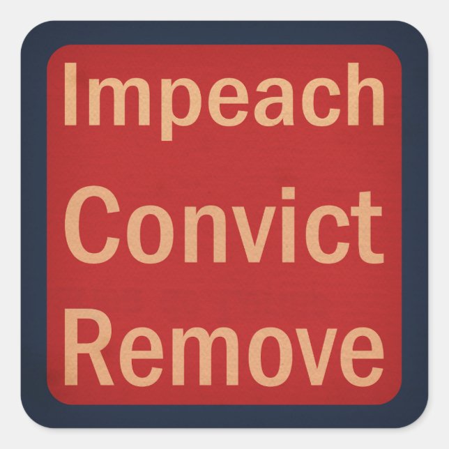 Adesivo Quadrado 1940's Style Impeach Convict Remove  (Frente)