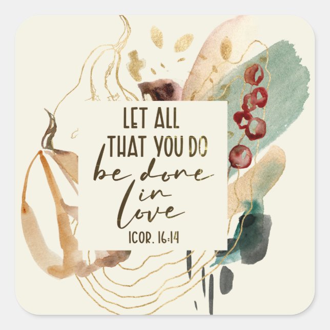 Adesivo Quadrado 1 Corinthians 16:14 Deixe que tudo o que você faz  (Frente)