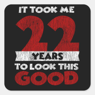 Adesivo Quadrado 22 Anos De Idade Me Fez Ficar Bom 22 Anos Anivers