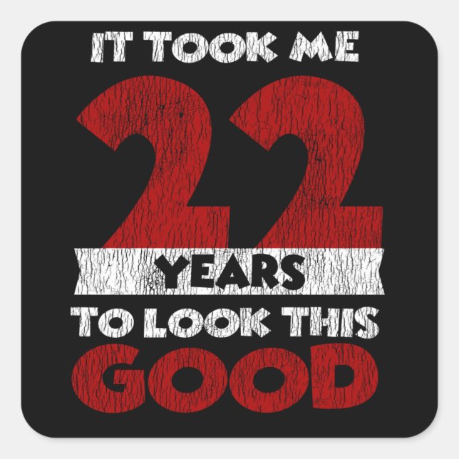Adesivo Quadrado 22 Anos De Idade Me Fez Ficar Bom 22 Anos Aniversá (Frente)