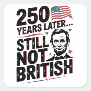Adesivo Quadrado 250 anos depois ainda não britânico 4 de julho EUA