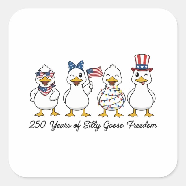 Adesivo Quadrado 250th Years of Silly Goose Freedom Semiquincentenn (Frente)