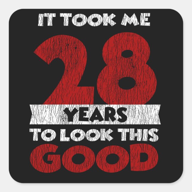 Adesivo Quadrado 28 Anos De Idade Me Fez Ficar Bom 28 Anos Aniversá (Frente)