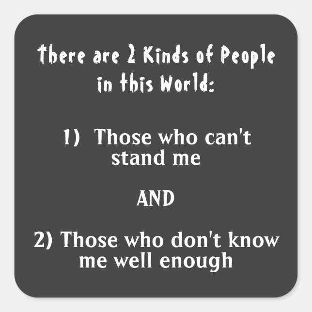 Adesivo Quadrado 2 tipos de pessoas neste mundo (Frente)