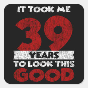 Adesivo Quadrado 39 Anos De Idade Me Fez Ficar Bem No 39º Aniversár