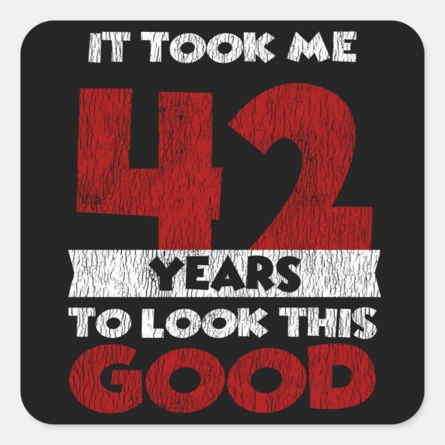 Adesivo Quadrado 42 Anos De Idade Me Fez Ficar Bem 42 Anos De Anive (Frente)