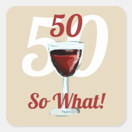 Adesivo Quadrado 50 anos, então que motivacional e engraçado 50 ano