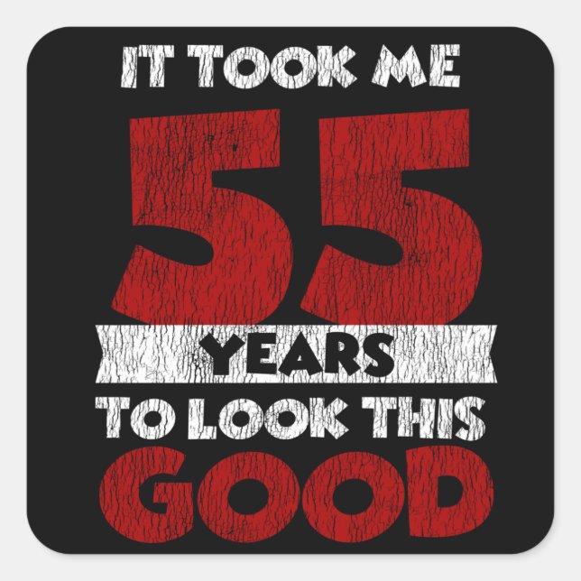 Adesivo Quadrado 55 Anos De Idade Me Fez Parecer Bom 55 Anos De Ani (Frente)