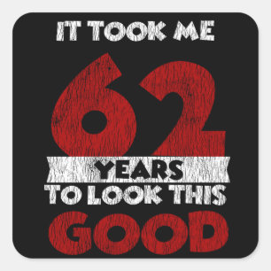 Adesivo Quadrado 62 Anos De Idade Me Fez Ficar Bem 62 Anos De Anive