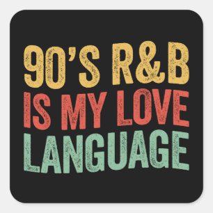 Adesivo Quadrado A música RnB dos anos 90 é a minha língua de amor