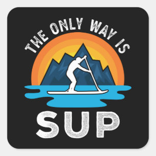 Adesivo Quadrado A única maneira é o Sup Paddleboard Gift