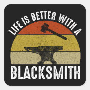 Adesivo Quadrado A Vida É Melhor Com Um Blacksmith