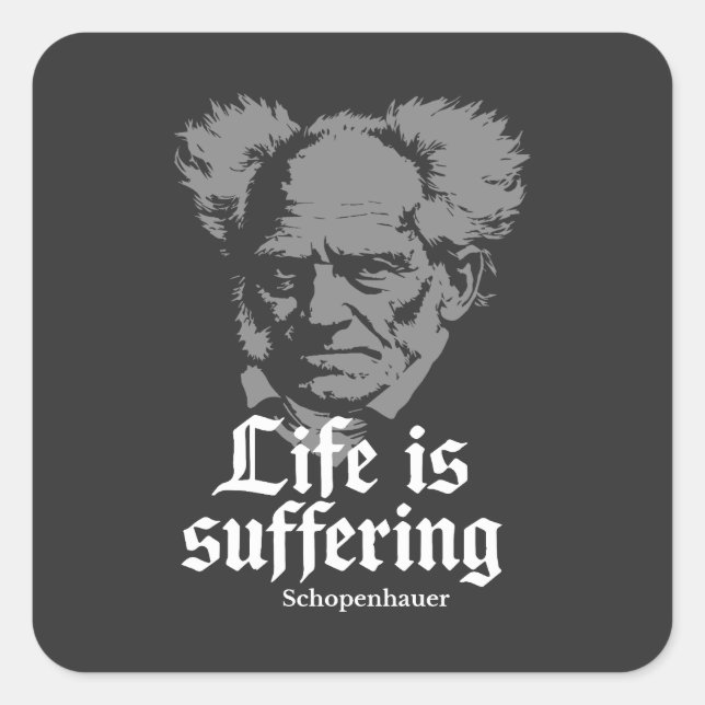 Adesivo Quadrado A vida é Sofrimento: Arthur Schopenhauer (Frente)