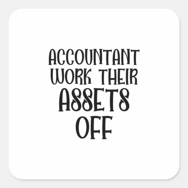 Adesivo Quadrado Accountant Work Their Assets Off (Frente)