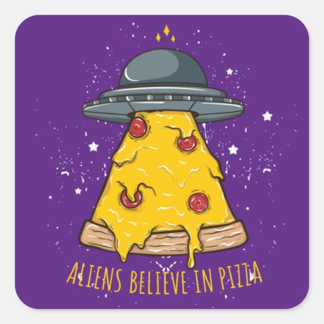 Adesivo Quadrado Acredite em Pizza Alienígena (Frente)
