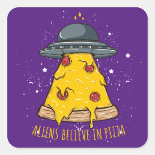 Adesivo Quadrado Acredite em Pizza Alienígena