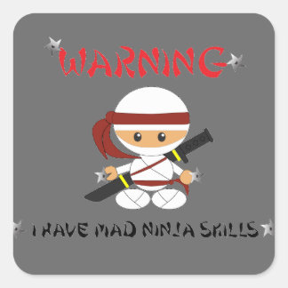 Adesivo Quadrado Advertência, tenho habilidades de Ninja - Sticker