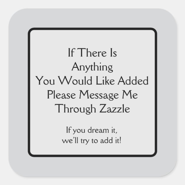 Adesivo Quadrado Alguma coisa para adicionar? (Frente)