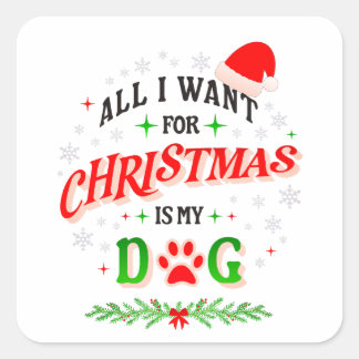 Adesivo Quadrado All I Want for Christmas Is My Dog • Cute Holiday
