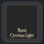 Adesivo Quadrado Amish Christmas Lights<br><div class="desc">Veja um dos primeiros exemplos de luzes de Natal Amish impressionantes...  Compartilhe um pouco de humor nesta temporada de festas!</div>