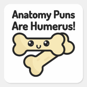 Adesivo Quadrado Anatomy Puns São Humerus! Pun de Anatomia Cuta