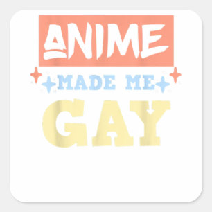Adesivo Quadrado Anime Me Fez Gay Engraçado Anime Meme LBTQ Orgulho