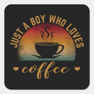 ADESIVO QUADRADO APENAS UM GAROTO QUE ADORA CAFÉ  