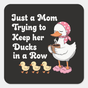 Adesivo Quadrado Apenas uma mãe tentando manter seus patos em ordem