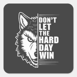 Adesivo Quadrado Arte de Citação Wolf Don't Let The Hard Day Win